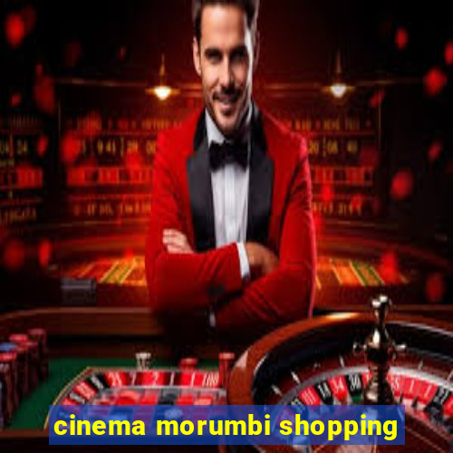 cinema morumbi shopping